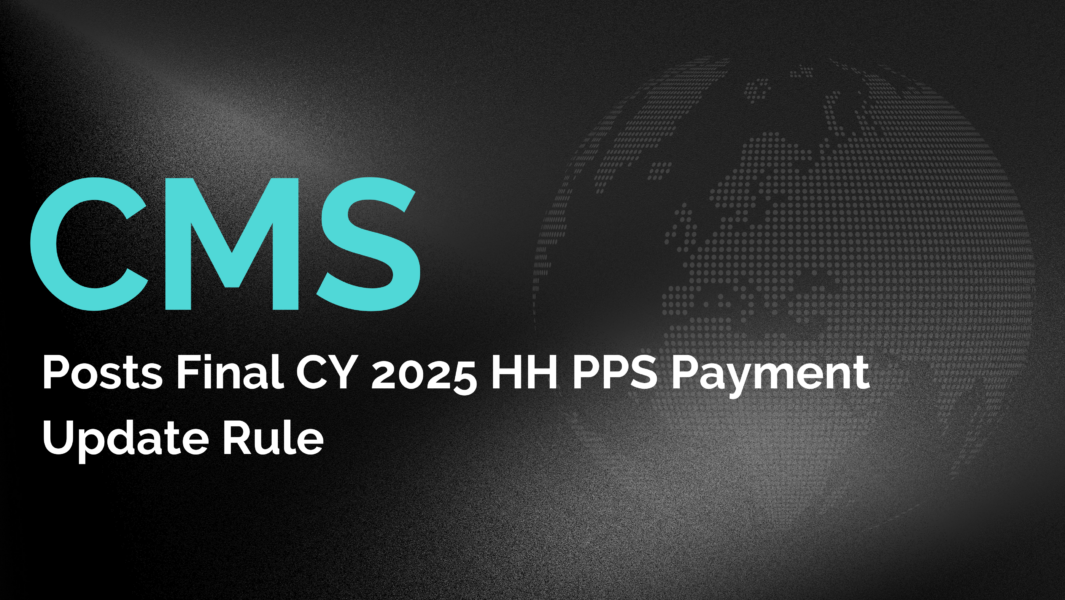 CMS Posts Final CY 2025 HH PPS Payment Update Rule